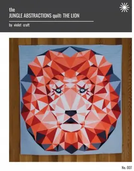 Ab Werk The Lion – The Jungle Abstractions Quilt by Violet Craft – FPP Anleitung / Löwen Schnittmuster